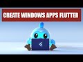 How to Create Windows Application In Flutter