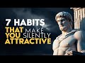 How To Be SILENTLY Attractive - 7 Socially Attractive Habits | STOIC HABITS