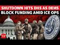 Huge Crisis In US: Shutdown Hits DHS Amid Immigration Ops; Dems Block Funding Over ICE Actions