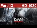 Metro 2033 Redux Gameplay Walkthrough Part 13 No Commentary