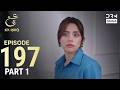 Turkish Drama in Urdu | Ain Ishq | Episode 197 - Part 1 | One Love | UD1O