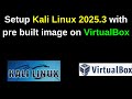 Kali Linux 2025.3 VirtualBox Setup Made EASY! ✅ Step-by-Step Using Official Pre-Built Image