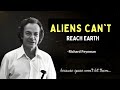 Richard Feynman:  Why It’s Physically IMPOSSIBLE for Aliens to Ever Reach Earth