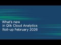 What's new in Qlik Cloud Analytics - Roll-up February 2026