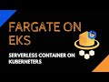 Fargate on EKS | Serverless Containers in Kubernetes | Hands-on | Tech Primers