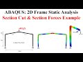 #30 ABAQUS Tutorial: Section Forces Based on Section Cuts | 2D Steel Frame Example