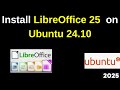 Stop Using Old Office Software! Install LibreOffice 25.2 on Ubuntu 24.10 Like a Pro | 2025 Updated