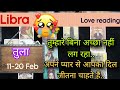 Libra Sign Current feeling + Love reading || 11-20 February'26 || तुला राशि ||Tarot with J Jha❤️