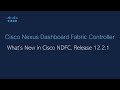 Cisco Nexus Dashboard Fabric Controller (NDFC): What’s New in Release 12.2.1