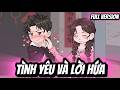 Full Version | Tình Yêu Và Lời Hứa | BốiBối VietSub