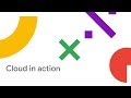 Cloud in Action - Leaders Circle (Cloud Next '18)