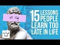 15 LESSONS People Learn Too Late In Life