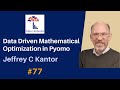 [77] Data-Driven Mathematical Optimization in Pyomo (Jeffrey C Kantor)