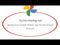 Fix You're Missing Out Update Your Google Photos App For The Newest Feature Problem In GooglePhotos