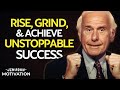 Rise, Grind, and Achieve Unstoppable Success | Jim Rohn Motivation