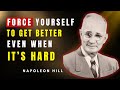 Force Yourself To Get Better, Even When It’s Hard | Napoleon Hill