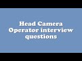 Head Camera Operator interview questions
