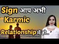 Sign: You are currently in a Karmic Relationship..✨|| Law of Attraction || SparklingSouls
