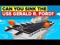 What Would It Take To Sink USS Gerald R Ford Aircraft Carrier?