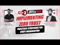 Implementing Zero Trust Architecture: A Step-by-Step Guide Part 2