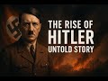 The Rise of Hitler – Untold Story