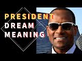 Dream about president: interpretation and meaning. what do dreams mean?