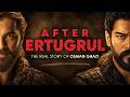 After Ertugrul: The Real Story of Osman Ghazi