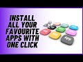 Install All Your Favourite Apps With One Click