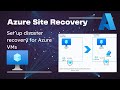 Azure Site Recovery | Set up disaster recovery for Azure VMs
