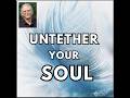 LEARN TO UNLOCK THE SOUL WITHIN: The Untethered Soul — by Michael A. Singer