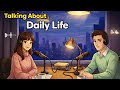 How to Talk about daily life in English | English Conversation Practice