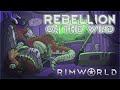 Rebellion on the Wind – Rimworld Royalty Gameplay – Let's Play Part 4