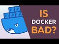 Is Docker bad?