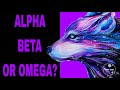 DO YOU THINK YOU ARE AN ALPHA, BETA OR OMEGA?(Personality test)
