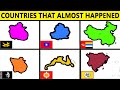 Countries that ALMOST Happened...