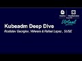 Kubeadm Deep Dive - Rostislav Georgiev, VMware \u0026 Rafael Lopez , SUSE