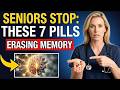 SENIORS OVER 60: These 7 Popular Medications Are Secretly Causing Rapid Memory Loss (Stop Now!)