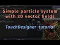 Particle system with 2D vector field in TouchDesigner