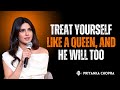 Treat Yourself Like a Queen 👑 \u0026 He Will Too | Priyanka Chopra’s Self-Worth Rules 💥❤️