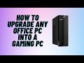How to Upgrade ANY Office PC into a Gaming PC