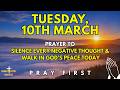 Tuesday, March 10th | Morning Prayer to Silence Every Negative Thought and Walk in God’s Peace Today