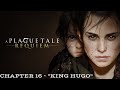A PLAGUE TALE: REQUIEM - CHAPTER 16 - KING HUGO