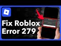 How To Fix Roblox Error 279 On Mobile