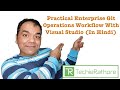 Practical Enterprise Git Operations Workflow With Visual Studio (In Hindi)