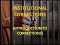 INTRODUCTION TO CORRECTIONS | Institutional Corrections | PART 1 |No copyright infringement intended