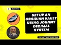 Set up an Obsidian Vault Using Johnny Decimal System