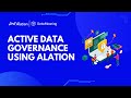 Using Alation to Accelerate Your Active Data Governance - Part 1