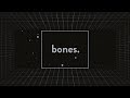 B O N E S