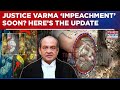 Justice Yashwant Varma Case: 'Impeachment' In Cash Haul Case Soon? Here's Update | English News