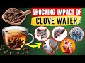 Clove Water Benefits At Night (Doctors Never Say These 15 Health Benefits Of Clove Water)